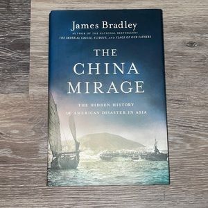 The China Mirage -The hidden history of American disaster in Asia